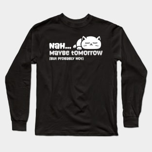 Maybe Tomorrow Long Sleeve T-Shirt